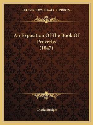 An Exposition Of The Book Of Proverbs (1847) Paperback Kessinger Publishing