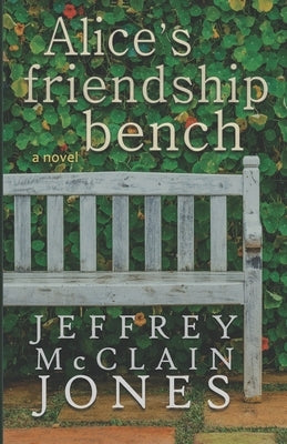 Alice's Friendship Bench Paperback Independently Published