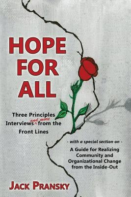 Hope for All: Three Principles Interviews and More from the Front Lines by Pransky, Jack