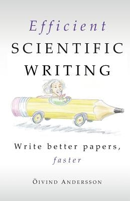 Efficient Scientific Writing: Write Better Papers, Faster by Andersson, Oivind