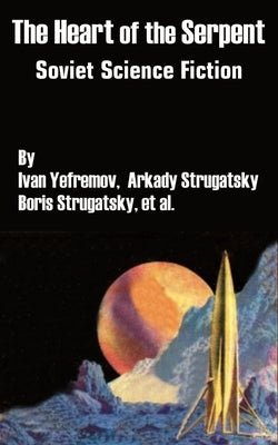 The Heart of the Serpent: Soviet Science Fiction Paperback Fredonia Books (NL)