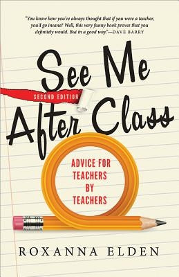 See Me After Class: Advice for Teachers by Teachers by Elden, Roxanna