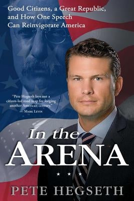 In the Arena: Good Citizens, a Great Republic, and How One Speech Can Reinvigorate America Paperback Threshold Editions