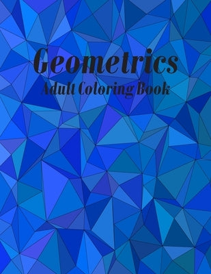 Geometrics Adult Coloring Book: Geometric Easy-To-Color Patterns Coloring Books for Adults Relaxation by Color Studio Press