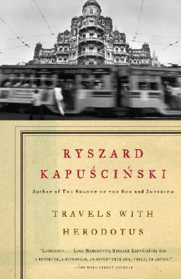 Travels with Herodotus by Kapuscinski, Ryszard