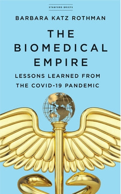 The Biomedical Empire: Lessons Learned from the Covid-19 Pandemic Paperback Stanford Briefs
