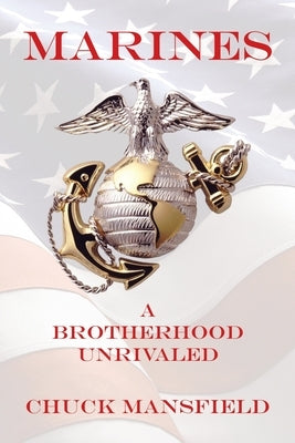 Marines: A Brotherhood Unrivaled Paperback Xlibris Us