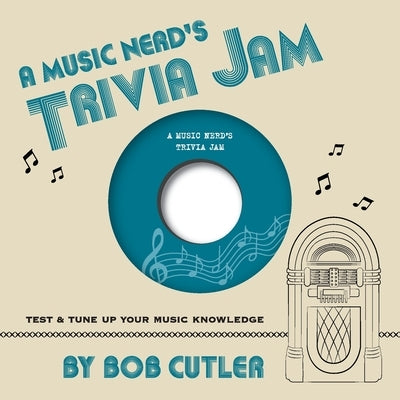 A Music Nerd's Trivia Jam by Cutler, Bob