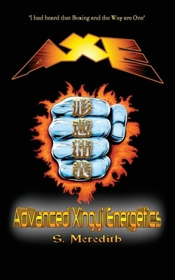 AXE Advanced Xingyi Energetics Paperback Independently Published