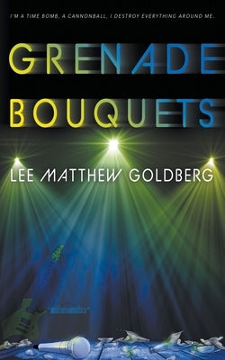 Grenade Bouquets: A Runaway Train Novel by Goldberg, Lee Matthew