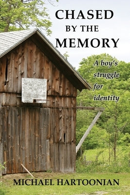 Chased by the Memory: A Boy's Struggle for Identity by Hartoonian, Michael