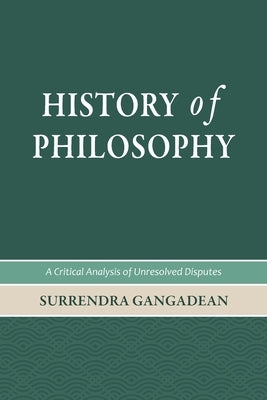 History of Philosophy: A Critical Analysis of Unresolved Disputes Paperback Public Philosophy Press
