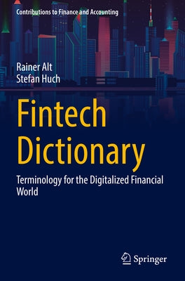 Fintech Dictionary: Terminology for the Digitalized Financial World by Alt, Rainer