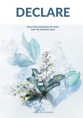 Declare: Daily Declarations of Hope For The Modern Soul Paperback I Was Carried Pty Ltd