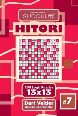 Sudoku Hitori - 200 Logic Puzzles 13x13 (Volume 7) Paperback Createspace Independent Publishing Platform