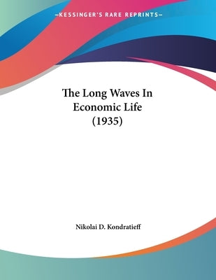 The Long Waves In Economic Life (1935) Paperback Kessinger Publishing