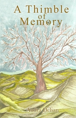 A Thimble of Memory by Dehan, Audra