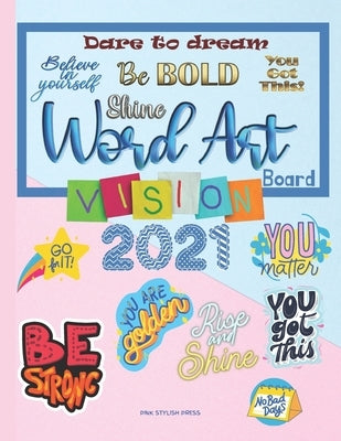 Vision Board Word Art: Over 300 Word Art Quotes to Cut and Past on Your 2021 Vision Board - Vision Board Magazine 8.5x11 inch by Press, Pink Stylish