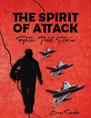 The Spirit of Attack: Fighter Pilot Stories Paperback Ewings Publishing LLC