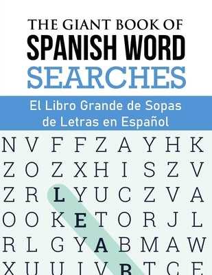 The Giant Book of Spanish Word Searches: El Libro Gigante de Sopas de Letras en Español by Tustison, Clint