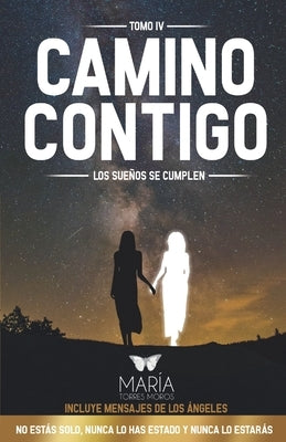 Camino Contigo: Los Sueños Se Cumplen by Torres Moros, María