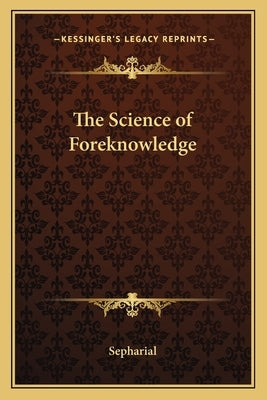The Science of Foreknowledge Paperback Kessinger Publishing