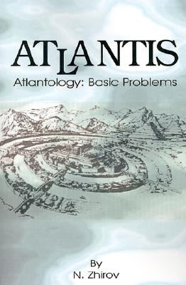 Atlantis: Atlantology: Basic Problems by Zhirov, N.