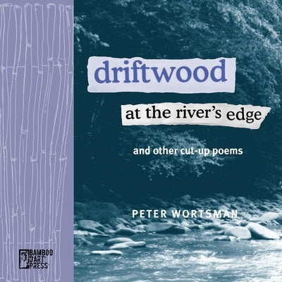 Driftwood at the River's Edge Paperback Bamboo Dart Press