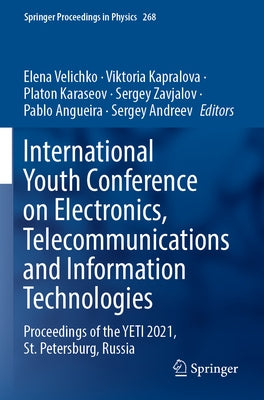 International Youth Conference on Electronics, Telecommunications and Information Technologies: Proceedings of the Yeti 2021, St. Petersburg, Russia by Velichko, Elena