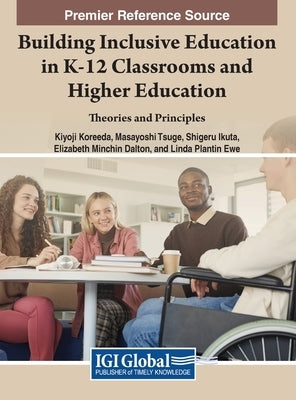Building Inclusive Education in K-12 Classrooms and Higher Education: Theories and Principles by Koreeda, Kiyoji