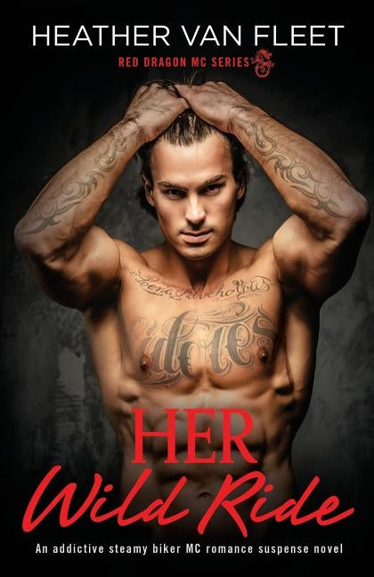 Her Wild Ride: An addictive, steamy biker MC romance suspense novel by Van Fleet, Heather