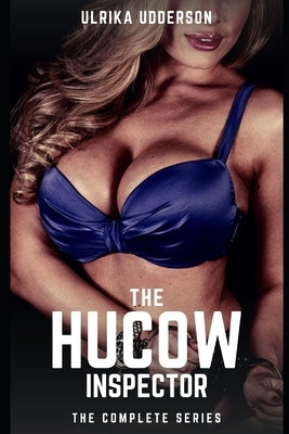 The Hucow Inspector - The Complete Series: A dark hucow BDSM short story collection by Udderson, Ulrika