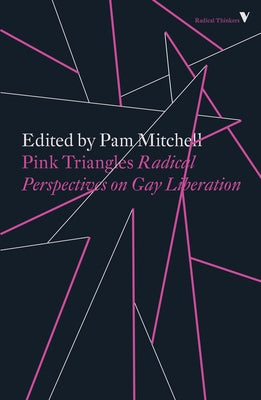 Pink Triangles: Radical Perspectives on Gay Liberation by Mitchell, Pam