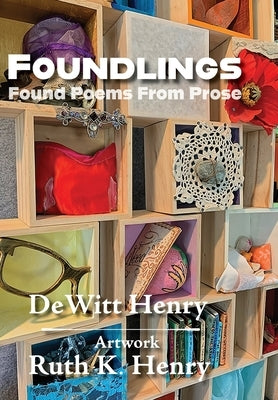 Foundlings: Found Poems From Prose by Henry, DeWitt