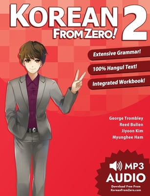 Korean From Zero! 2: Continue Mastering the Korean Language with Integrated Workbook and Online Course by Trombley, George