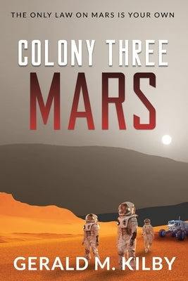 Colony Three Mars by Kilby, Gerald M.
