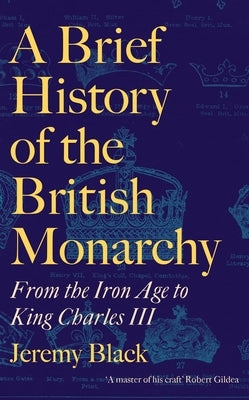 A Brief History of the British Monarchy by Black, Jeremy