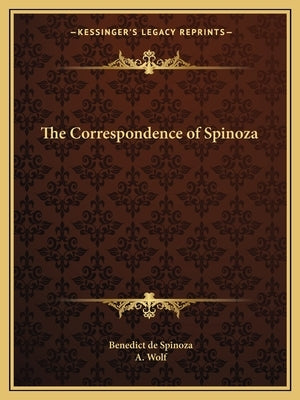 The Correspondence of Spinoza Paperback Kessinger Publishing