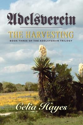 Adelsverein: The Harvesting by Hayes, Celia