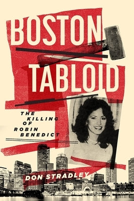 Boston Tabloid: The Killing of Robin Benedict (Combat Zone Trilogy: Book 1) by Stradley, Don