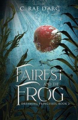 Fairest and the Frog: Fairytale Retelling of Snow-drop and Prince Paddock Paperback Bursting Box Publishing