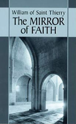 Mirror of Faith, Volume 15 Paperback Cistercian Publications