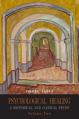 Psychological Healing: A Historical and Clinical Study-Volume Two Paperback Martino Fine Books