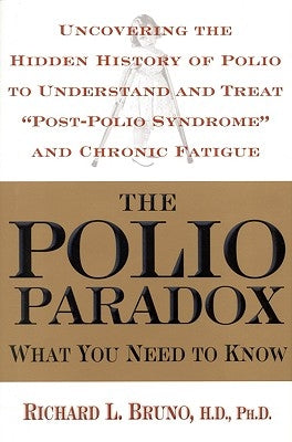 The Polio Paradox: What You Need to Know by Bruno, Richard L.