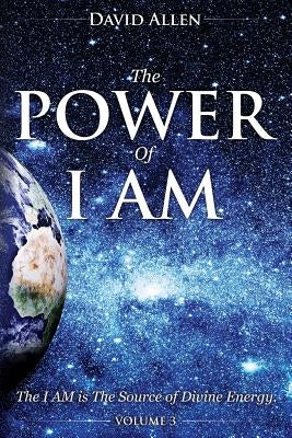 The Power of I AM - Volume 3 by Allen, David