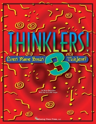 Thinklers! 3: Even More Brain Ticklers! Paperback Missing Piece Press, LLC