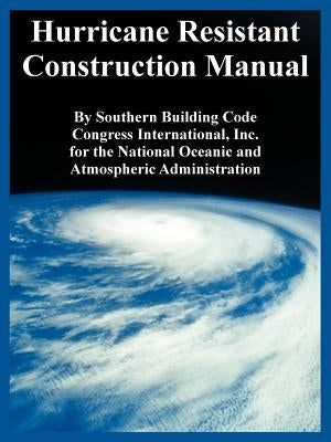 Hurricane Resistant Construction Manual by Southern Building Code Congress Intl