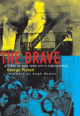 The Brave, a Story of New York City's Firefighters by Pickett, George