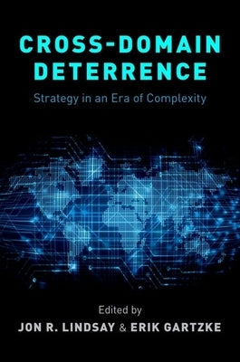 Cross-Domain Deterrence: Strategy in an Era of Complexity Paperback Oxford University Press, USA