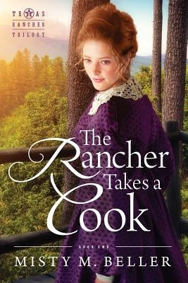The Rancher Takes a Cook Paperback Misty M. Beller Books, Inc.
